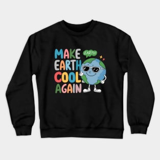 Make Earth Cool Again, Earth Day Design Crewneck Sweatshirt
